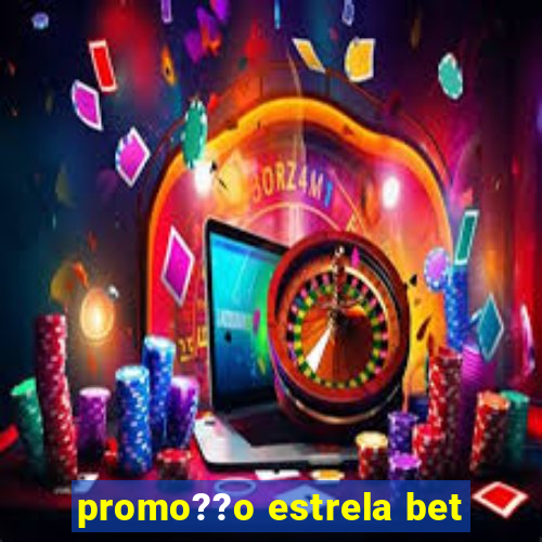 promo??o estrela bet