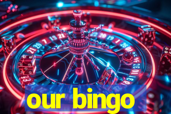 our bingo