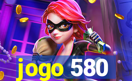 jogo 580