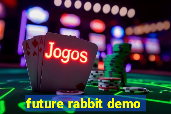 future rabbit demo