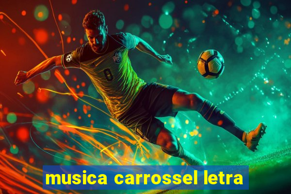 musica carrossel letra