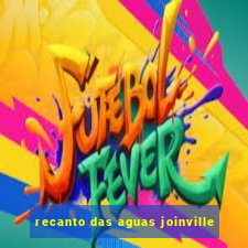 recanto das aguas joinville