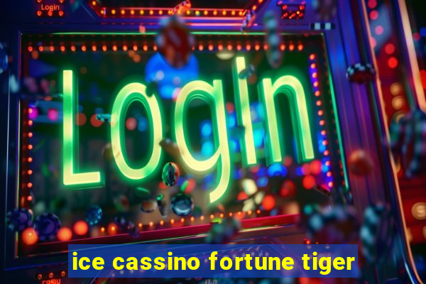 ice cassino fortune tiger