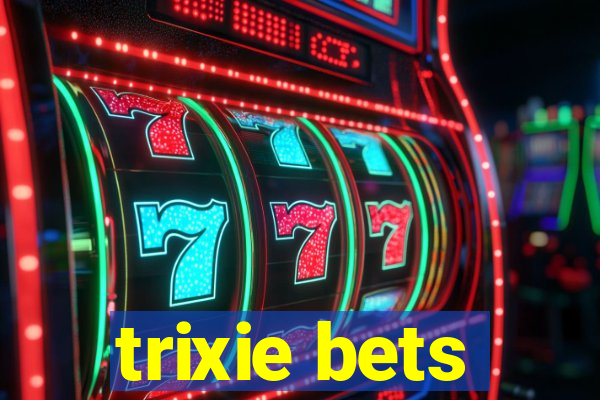 trixie bets