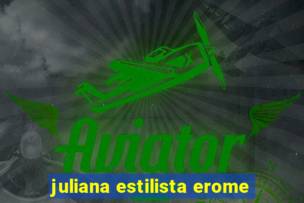 juliana estilista erome