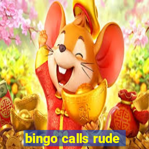 bingo calls rude