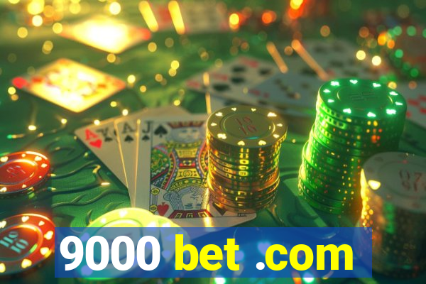 9000 bet .com