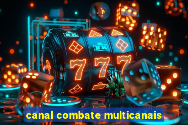 canal combate multicanais