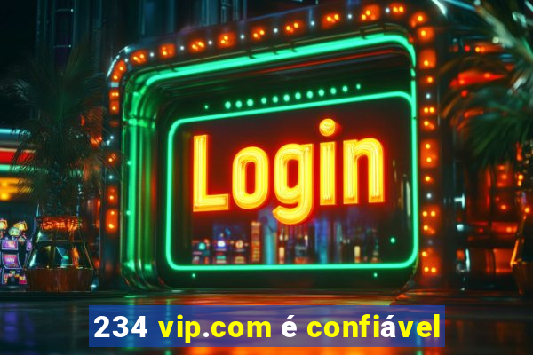 234 vip.com é confiável