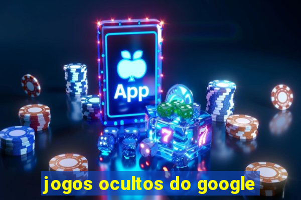 jogos ocultos do google