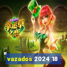 vazados 2024 18