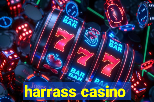 harrass casino