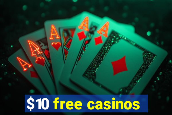 $10 free casinos