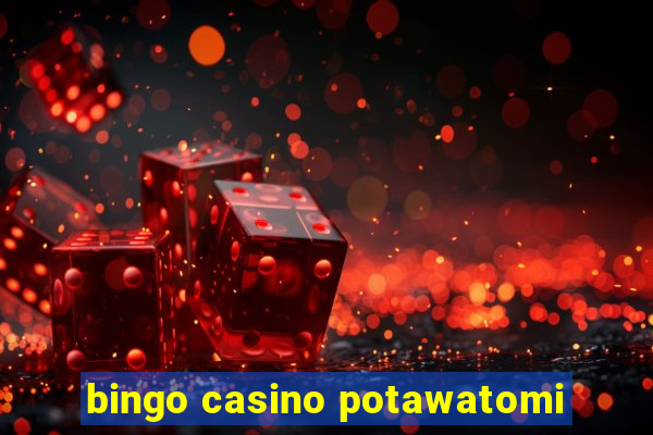 bingo casino potawatomi