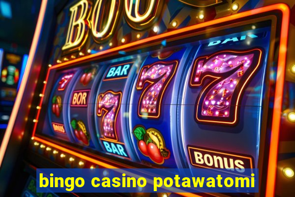 bingo casino potawatomi