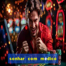 sonhar com médico no jogo do bicho