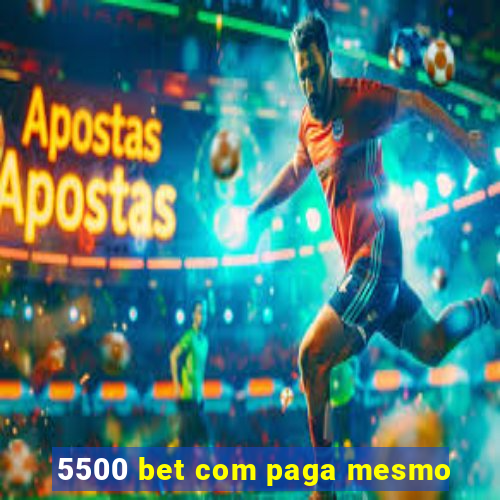 5500 bet com paga mesmo