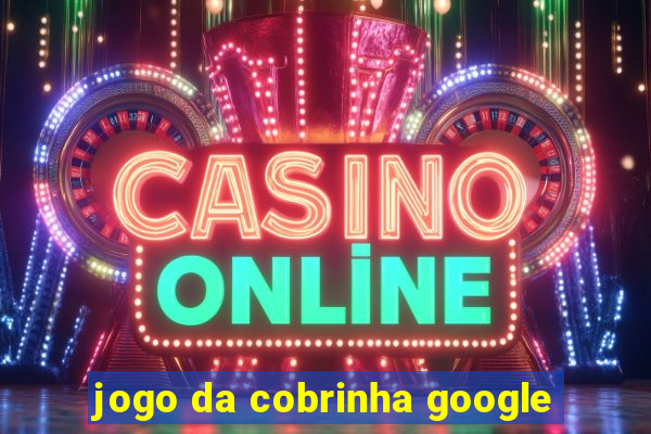 jogo da cobrinha google