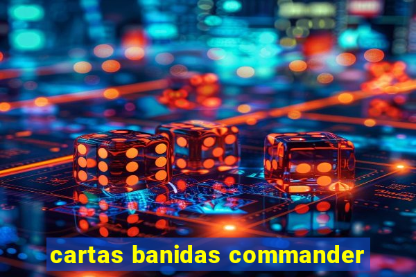 cartas banidas commander