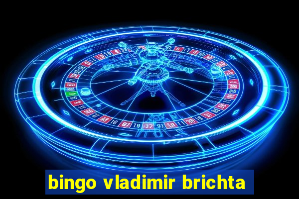 bingo vladimir brichta