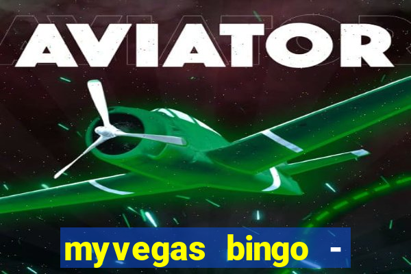 myvegas bingo - bingo games