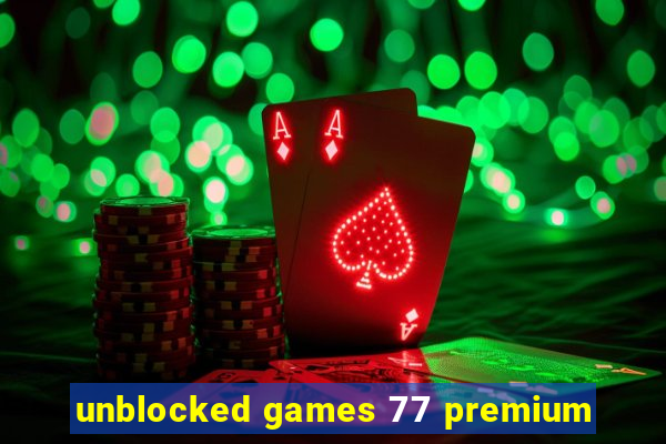 unblocked games 77 premium