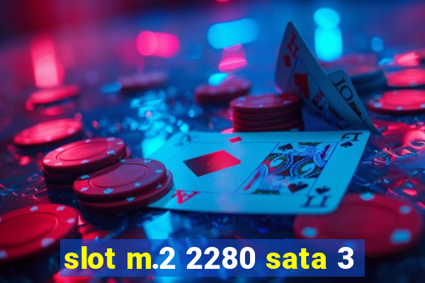 slot m.2 2280 sata 3