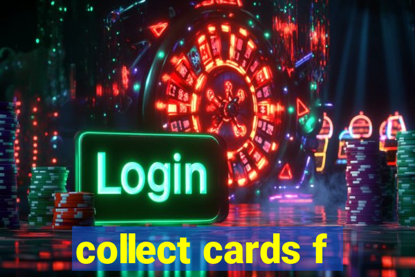 collect cards f