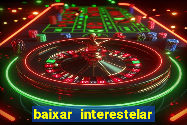 baixar interestelar dublado google drive