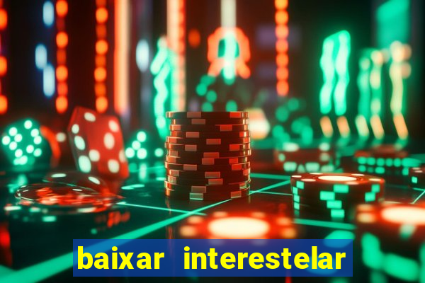 baixar interestelar dublado google drive