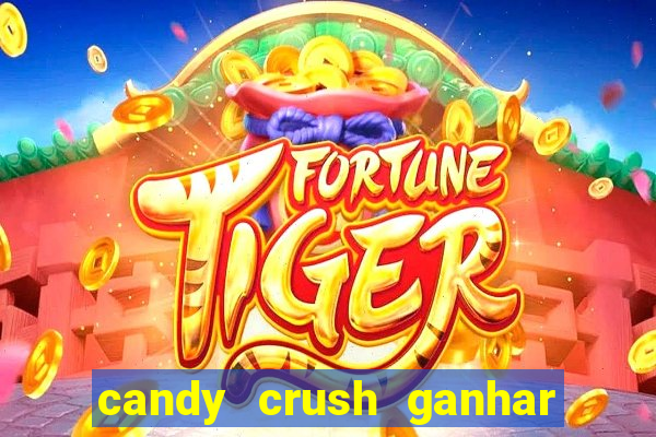 candy crush ganhar dinheiro de verdade