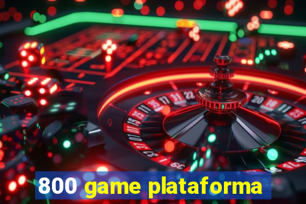 800 game plataforma