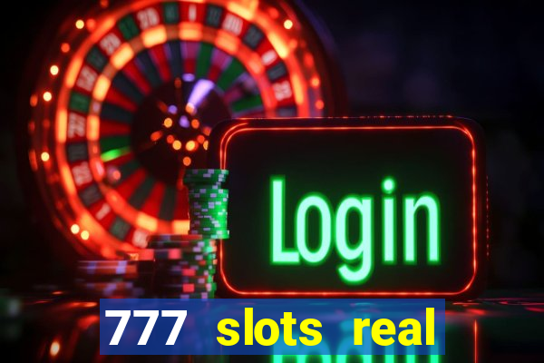 777 slots real cash game