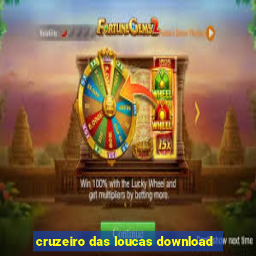 cruzeiro das loucas download