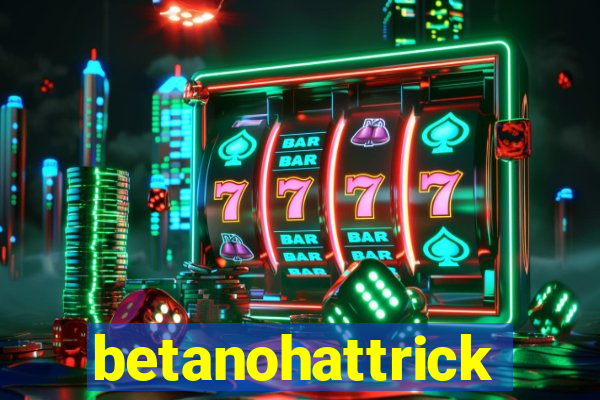 betanohattrick