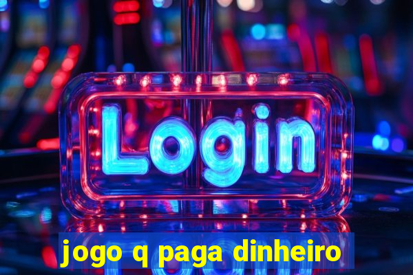 jogo q paga dinheiro