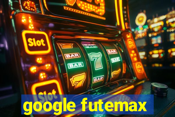 google futemax