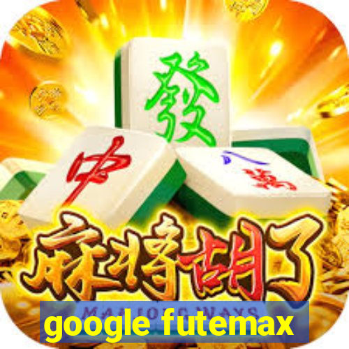 google futemax