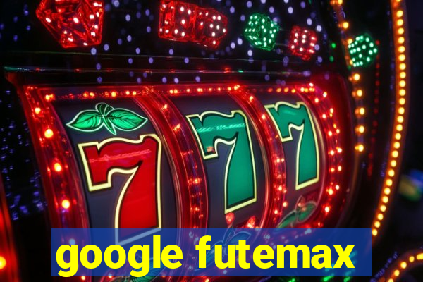 google futemax