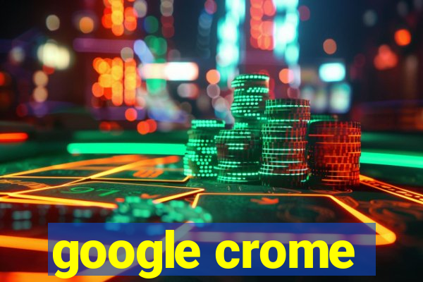 google crome