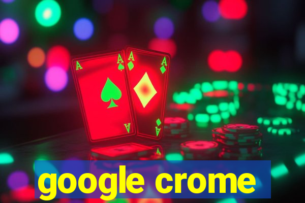 google crome