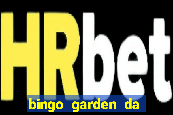 bingo garden da dinheiro mesmo