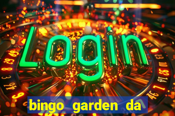 bingo garden da dinheiro mesmo