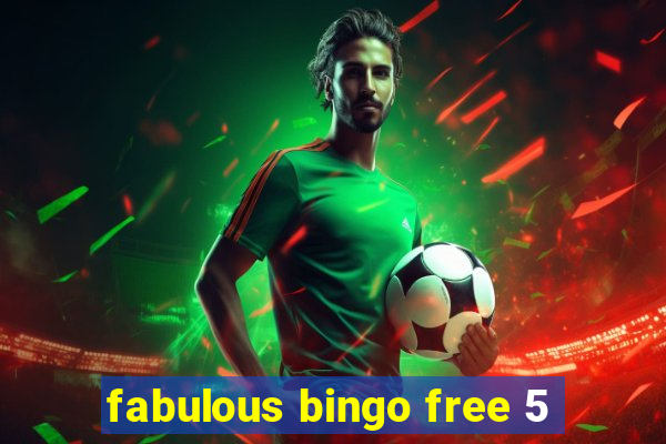 fabulous bingo free 5