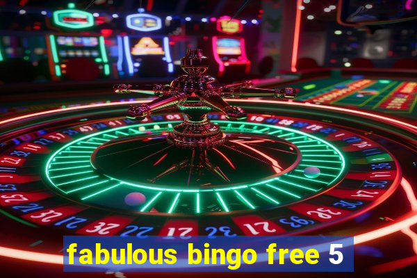 fabulous bingo free 5