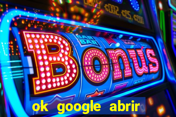 ok google abrir jogo de c****