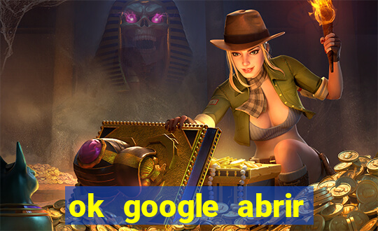 ok google abrir jogo de c****