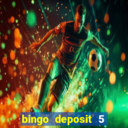 bingo deposit 5 get 25 free