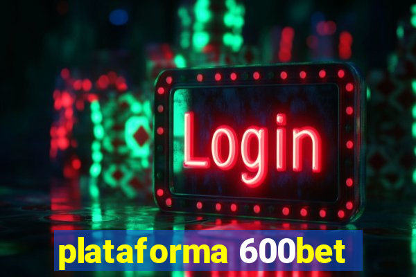 plataforma 600bet