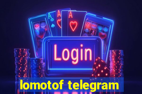 lomotof telegram